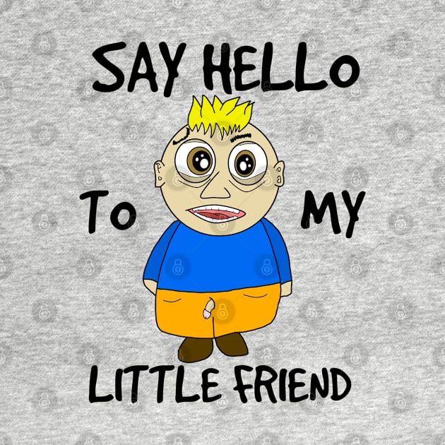 SAY HELLO TO MY LITTLE FRIEND PENIS JOKE CARTOON by FromBerlinGift